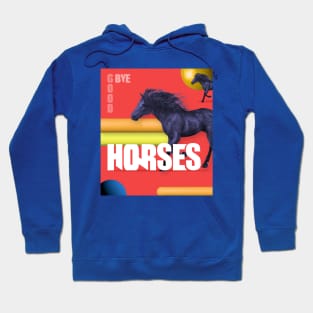 GOODBYE HORSES! Hoodie